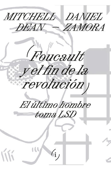 Foucault y el fin de la revolución: El último hombre toma LSD