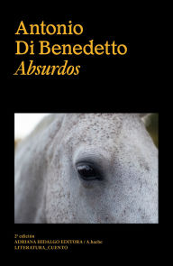 Title: Absurdos, Author: Antonio Di Benedetto