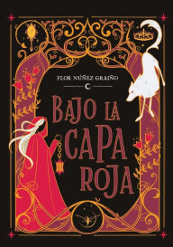 Title: Bajo la capa roja, Author: Flor Nïïez Graiïo