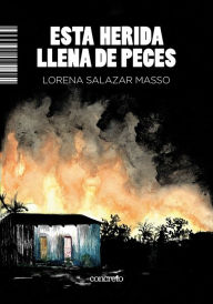 Title: Esta herida llena de peces, Author: Lorena Salazar Masso