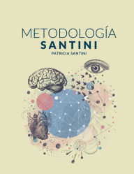 Title: Metodologï¿½a Santini: Sistema de Aprendizaje Neurocognitivo Transformacional de Innovaciï¿½n Nuclear Integral, Author: Patricia Beatriz Santini