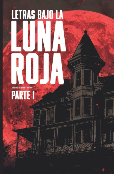 Letras bajo la luna roja, parte 1: Antologï¿½a de terror y misterio