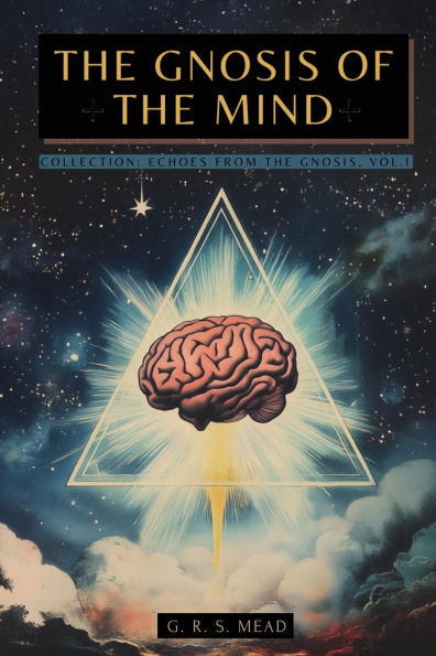 The Gnosis of the Mind: The hidden Gnostic teachings on the Mind, the Soul, and divine realization + Echoes from the Gnosis Collection, Vol. I - Gnostic and Spiritual Books