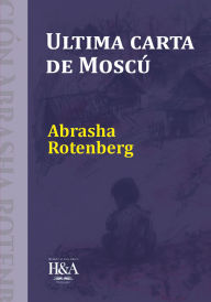 Title: Última carta de Moscú, Author: Abrasha Rotenberg