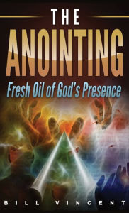 Title: The Anointing (Pocket Size): Fresh Oil of God's Presence, Author: Bill Vincent