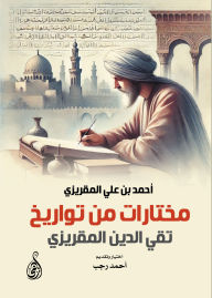 Title: Selections from the histories of Taqi al-Din al-Maqrizi, Author: Ahmed Ali bin Al-Maqrizi