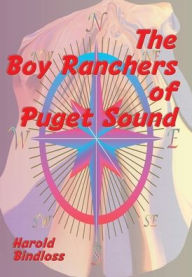 Title: The Boy Ranchers of Puget Sound (Illustrated), Author: Harold Bindloss