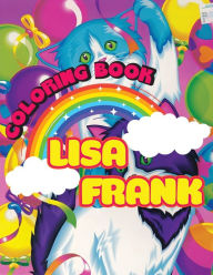 Title: Lisa Frank Coloring Book: Coloring Pages for Boys, Girls, Kids, Ages 4-8, Ages 8-12, Adults to Relax and Have Fun, Great Gift Idea for Lï¿½sa Frank, Author: David D. Nichols