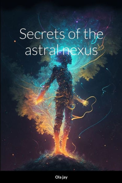 Secrets of the Astral Nexus