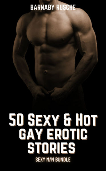 50 Sexy & Hot Gay Erotic Stories: Sexy M-M Bundle