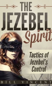 Title: The Jezebel Spirit (Pocket Size): Tactics of Jezebel's Control, Author: Bill Vincent