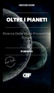 Title: Oltre i Pianeti: Ricerca Della Vita e Prospettive Future, Author: Can Bartu H.