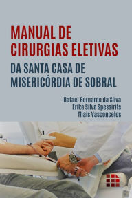 Title: Manual de Cirurgias Eletivas da Santa Casa de Misericórdia de Sobral, Author: Thais Vasconcelos