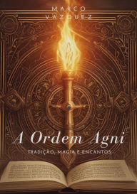 Title: A Ordem Agni, Author: Marco Vazquez