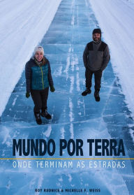 Title: Mundo por terra: Onde terminam as estradas, Author: Roy Rudnick