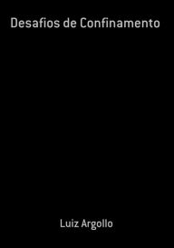 Title: Desafios De Confinamento, Author: Luiz Argollo