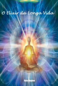Title: O Elixir Da Longa Vida, Author: Rafa Hughes