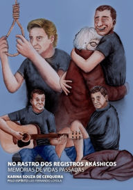 Title: No Rastro Dos Registros Akáshicos, Author: Karina S. Cerqueira Pelo Espírito Luis Fernando Loyola