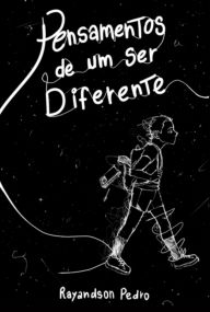 Title: Pensamentos De Um Ser Diferente, Author: Rayandson Pedro