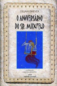 Title: O Aniversário do Sr. Muxfeld, Author: Lilian Dreyer