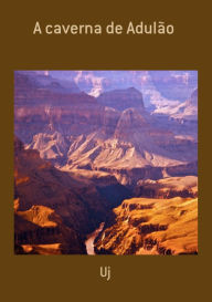 Title: A Caverna De Adulão, Author: Uj
