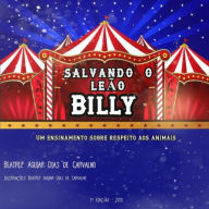 Title: Salvando O Leão Billy, Author: Beatriz Aguiar Dias De Carvalho