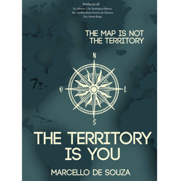 The map is not the territory, the territory is you