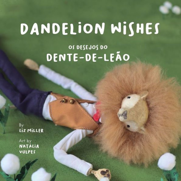 Dandelion Wishes / Os desejos do Dente-de-Leão: A bilingual book in English and Portuguese