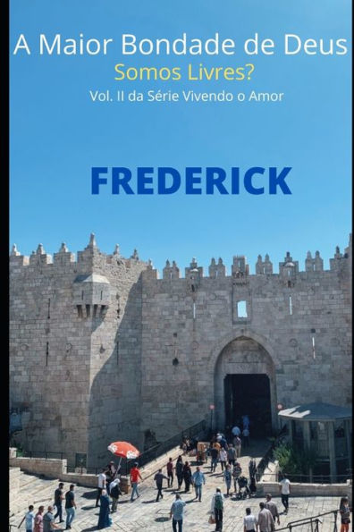 A Maior Bondade de Deus: Somos Livres?
