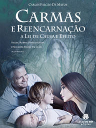 Title: Carmas e reencarnação: A lei de causa e efeito, Author: Carlos Falcão Matos