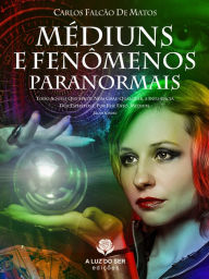 Title: Médiuns e fenômenos paranormais, Author: Carlos Falcão Matos