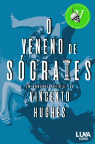 Title: O Veneno de Sócrates, Author: Vincento Hughes