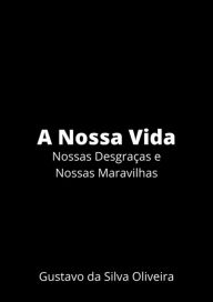 Title: A Nossa Vida, Author: Gustavo Silva Da Oliveira