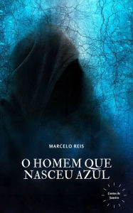 Title: O Homem que Nasceu Azul, Author: Marcelo Reis