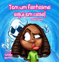 Title: Tem um fantasma aqui em casa!, Author: Gisele Gama