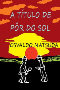 Title: A T tulo De P r Do Sol, Author: Matsuda Osvaldo
