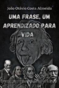 Title: Uma Frase, Um Aprendizado Para Vida, Author: João Otávio Costa Almeida
