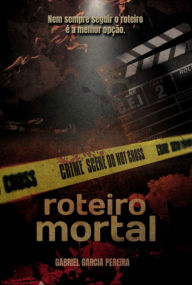 Title: Roteiro Mortal, Author: Gabriel Garcia Pereira