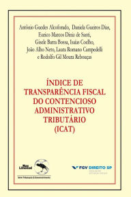 Title: Índice de transparência fiscal do contencioso administrativo tributário (ICAT), Author: Eurico Marcos Diniz de Santi
