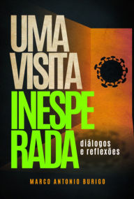 Title: Uma Visita Inesperada, Author: Marco Antonio Burigo