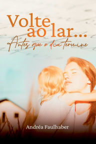 Title: Volte Ao Lar (nova Edição), Author: Andréa Faulhaber