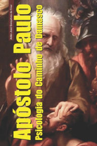 Title: Apóstolo Paulo: Psicologia do Caminho de Damasco, Author: Adão Jose Gonçalves da Cruz