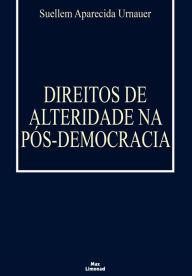 Title: Direitos de alteridade na pós-democracia, Author: Suellem Aparecida Urnauer