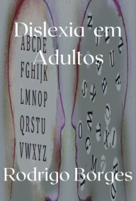 Title: Dislexia Em Adultos, Author: Rodrigo Borges