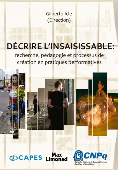 Décrire l'insaisissable :: recherche, pédagogie et processus de création en pratiques performatives