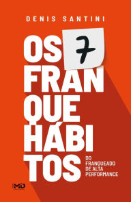 Title: Os 7 Franquehábitos dos Franqueados de Alta Performance, Author: Denis Santini