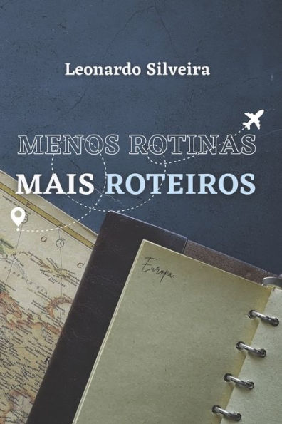 Menos Rotinas, Mais Roteiros: Europa