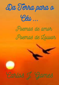 Title: Da Terra Para O Céu..., Author: Carlos J. Gomes