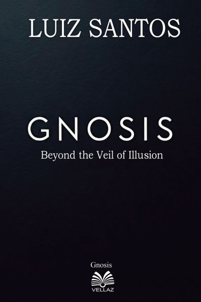 Gnosis - Beyond the Veil of Illusion