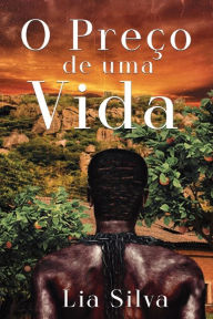 Title: O Preço de uma Vida, Author: Lia Silva